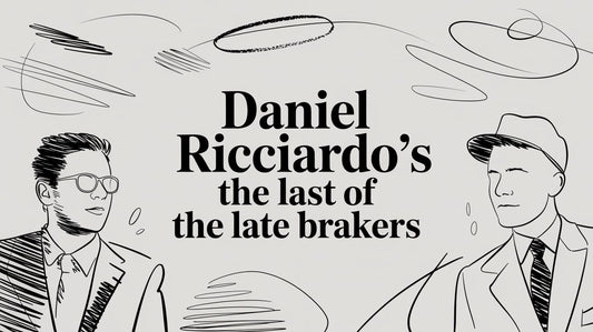 Daniel Ricciardo: daniel riccardo's The Last of the Late Brakers