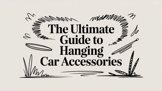 The Ultimate Guide to Hanging Car Accessories
