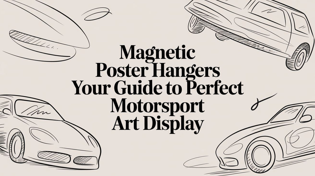Magnetic Poster Hangers Your Guide To Perfect Motorsport Art Display