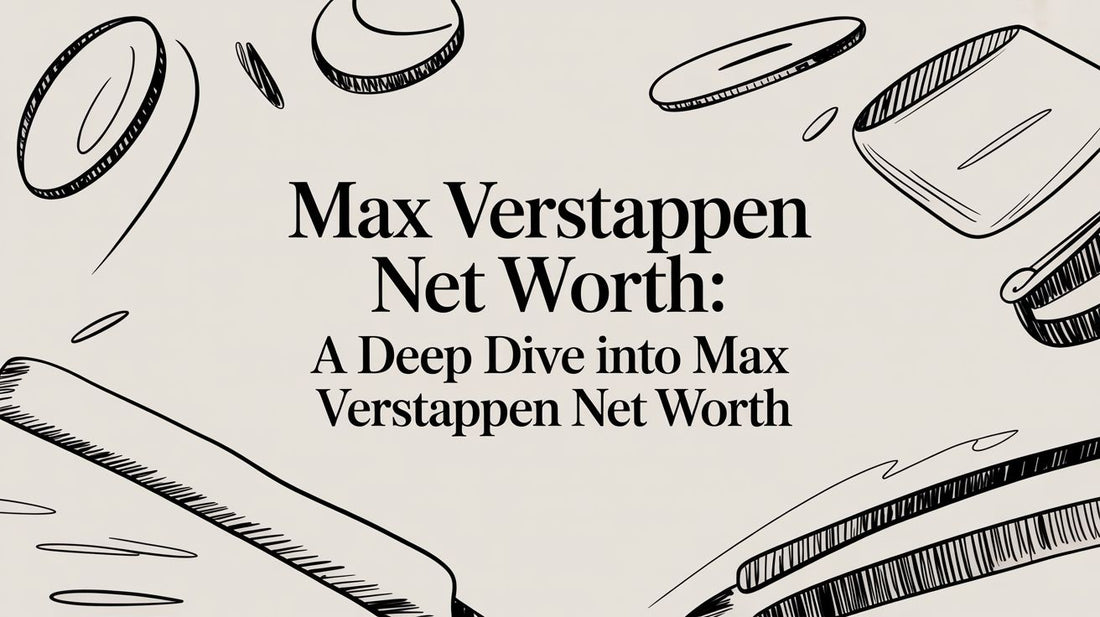 Max Verstappen net worth: A deep dive into max verstappen net worth