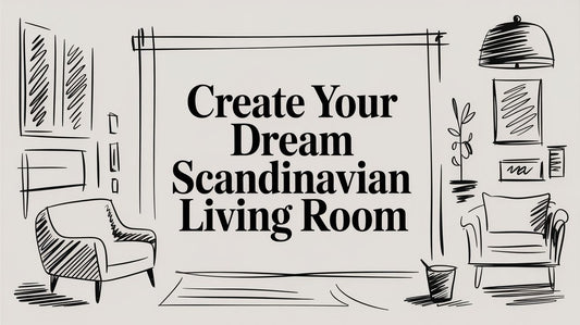 Create Your Dream Scandinavian Living Room