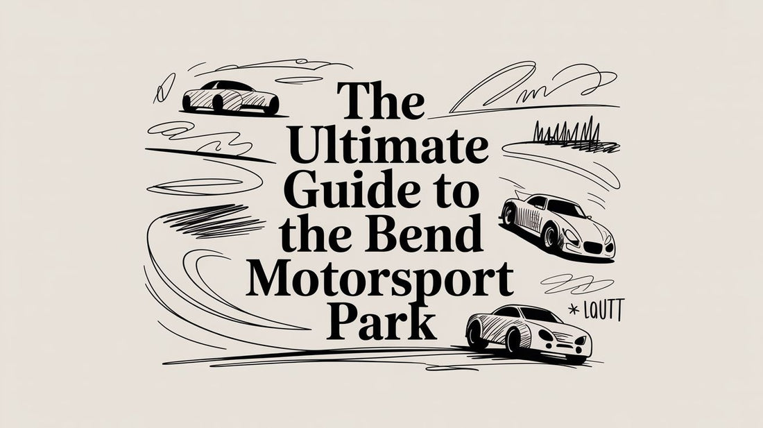 The Ultimate Guide to The Bend Motorsport Park